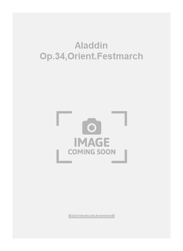Aladdin Op.34,Orient.Festmarch